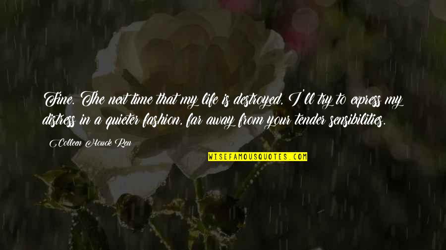 Confusing But Smart Quotes By Colleen Houck Ren: Fine. The next time that my life is Confusing But Smart Quotes By Colleen Houck Ren: Fine. The next time that my life is