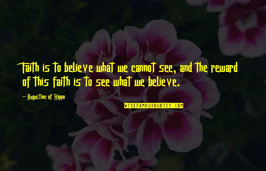 Confusing Friendship Quotes By Augustine Of Hippo: Faith is to believe what we cannot see,