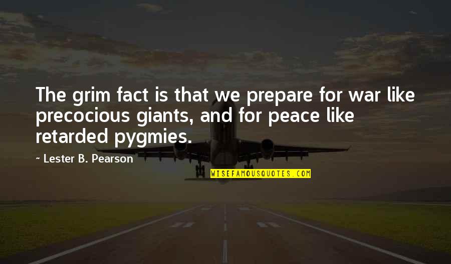Confusing Things Quotes By Lester B. Pearson: The grim fact is that we prepare for