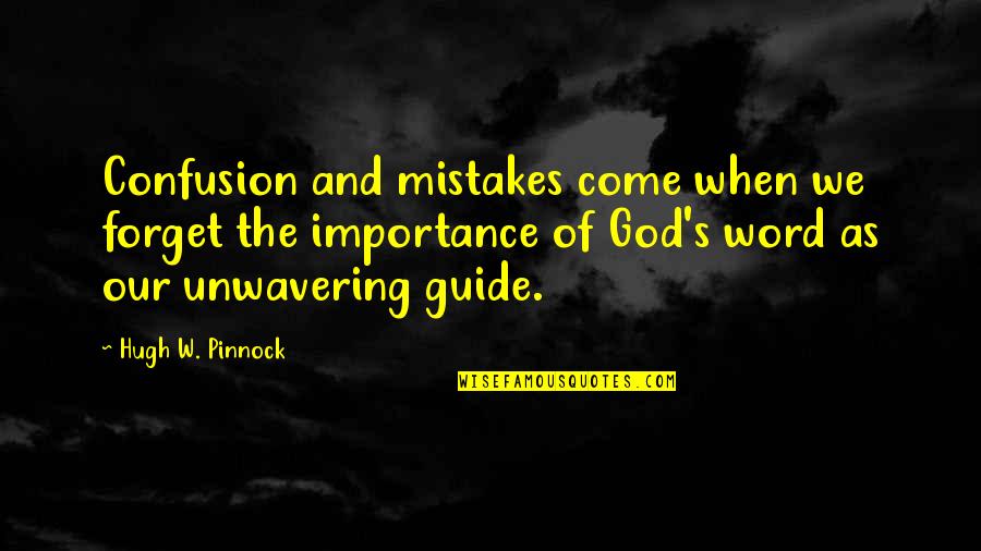 Confusion And God Quotes By Hugh W. Pinnock: Confusion and mistakes come when we forget the