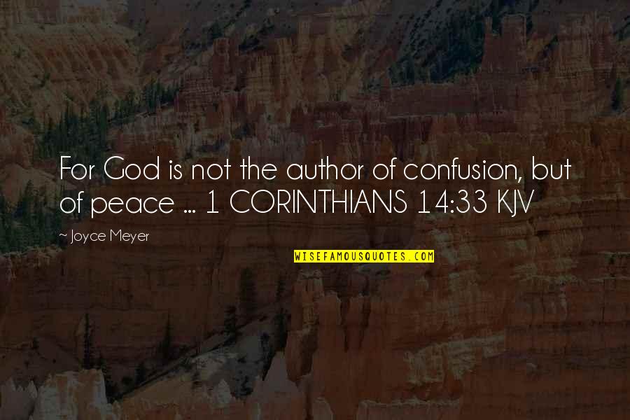 Confusion And God Quotes By Joyce Meyer: For God is not the author of confusion,