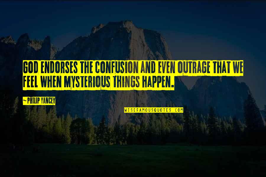 Confusion And God Quotes By Philip Yancey: God endorses the confusion and even outrage that