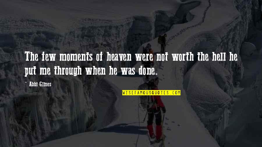 Confusion And Love Quotes By Abbi Glines: The few moments of heaven were not worth