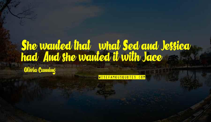 Confusion Shakespeare Quotes By Olivia Cunning: She wanted that - what Sed and Jessica