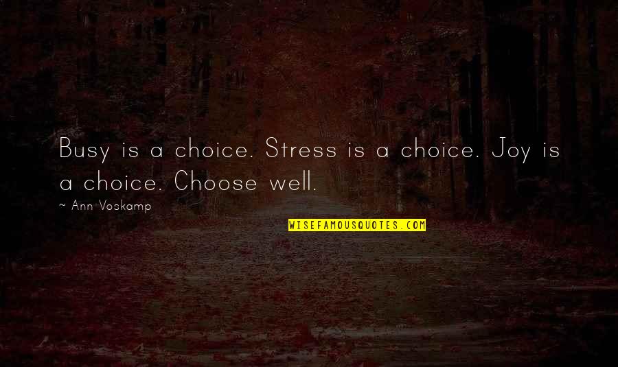 Confusion Solving Quotes By Ann Voskamp: Busy is a choice. Stress is a choice.
