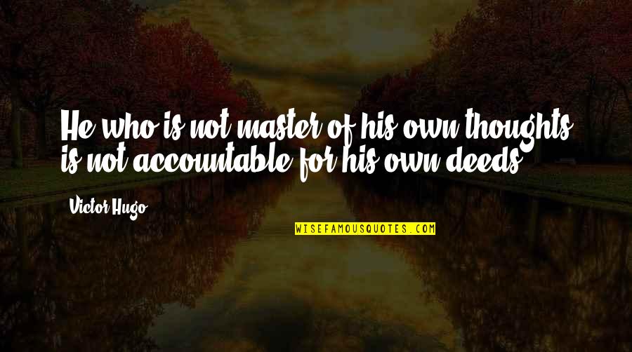 Confusion Solving Quotes By Victor Hugo: He who is not master of his own
