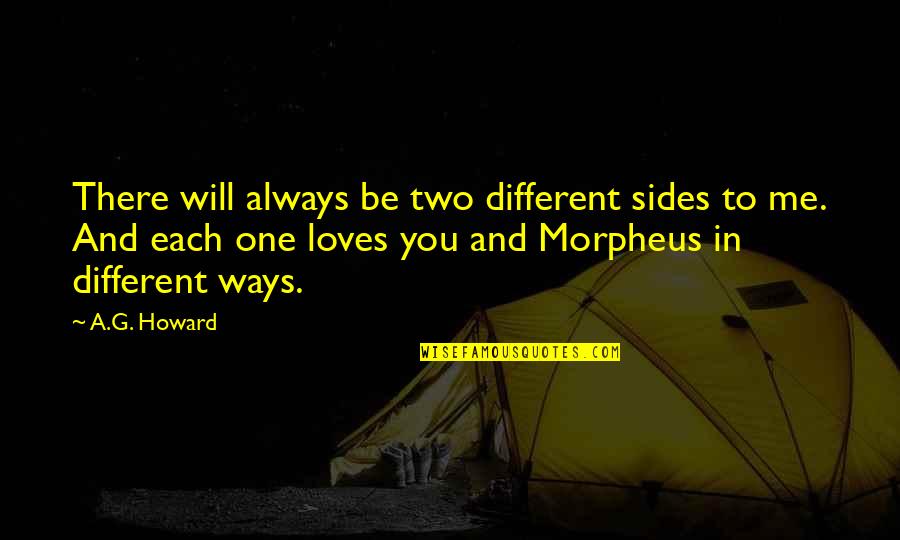 Confusione Battisti Quotes By A.G. Howard: There will always be two different sides to Confusione Battisti Quotes By A.G. Howard: There will always be two different sides to
