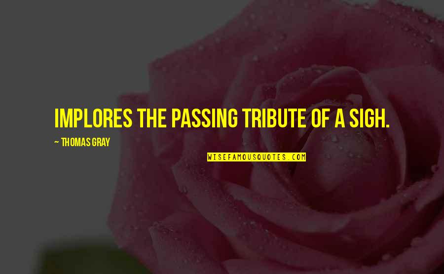 Confusione Battisti Quotes By Thomas Gray: Implores the passing tribute of a sigh. Confusione Battisti Quotes By Thomas Gray: Implores the passing tribute of a sigh.