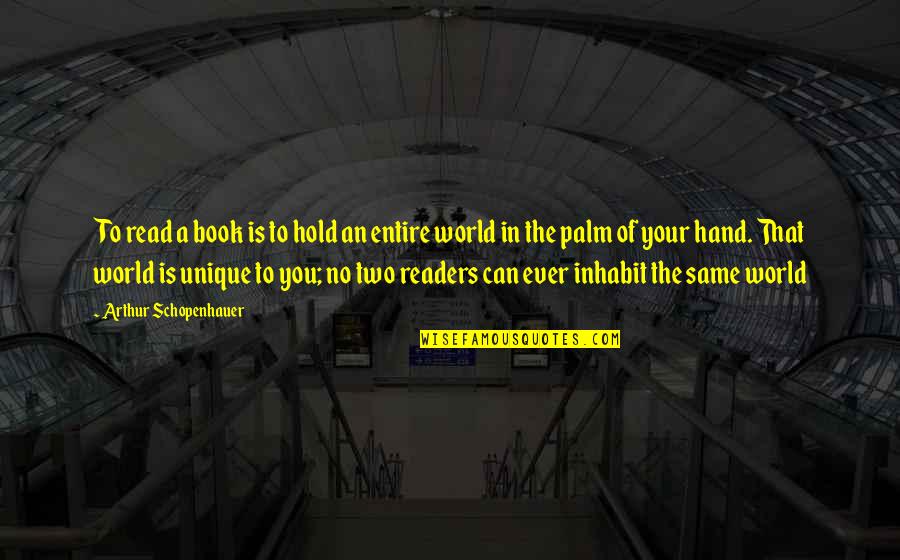 Confusions Play Quotes By Arthur Schopenhauer: To read a book is to hold an
