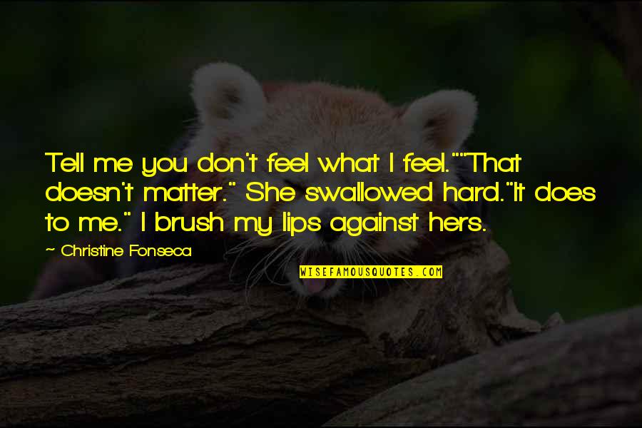 Confussion Quotes By Christine Fonseca: Tell me you don't feel what I feel.""That