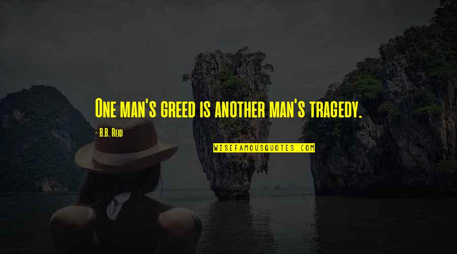 Confute Synonyms Quotes By B.B. Reid: One man's greed is another man's tragedy. Confute Synonyms Quotes By B.B. Reid: One man's greed is another man's tragedy.