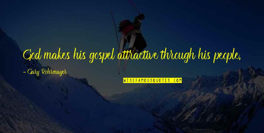 Confute Synonyms Quotes By Gary Rohrmayer: God makes his gospel attractive through his people. Confute Synonyms Quotes By Gary Rohrmayer: God makes his gospel attractive through his people.