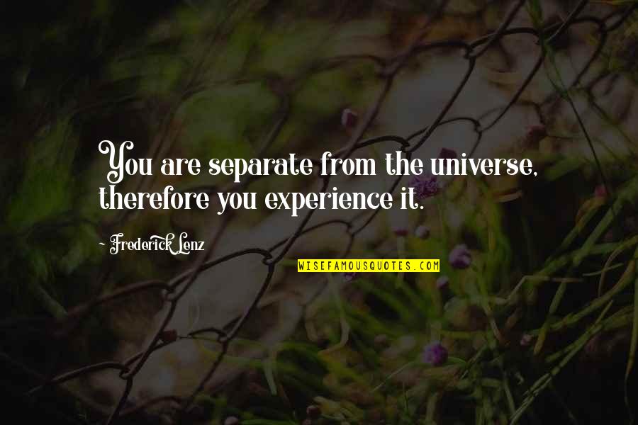 Conga Line Quotes By Frederick Lenz: You are separate from the universe, therefore you