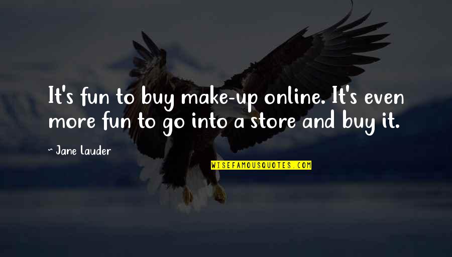 Congas For Sale Quotes By Jane Lauder: It's fun to buy make-up online. It's even