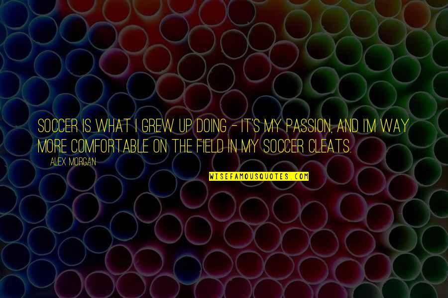 Congdon Funeral Home Quotes By Alex Morgan: Soccer is what I grew up doing - Congdon Funeral Home Quotes By Alex Morgan: Soccer is what I grew up doing -