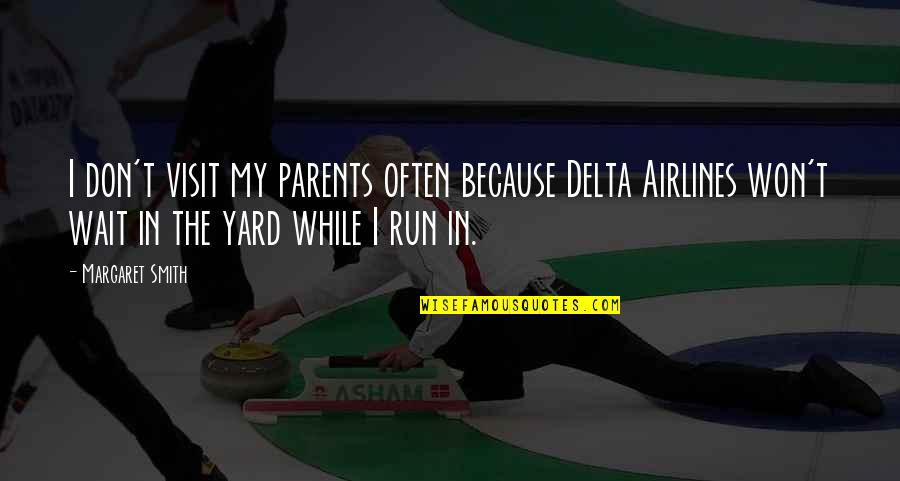 Congdon Funeral Home Quotes By Margaret Smith: I don't visit my parents often because Delta Congdon Funeral Home Quotes By Margaret Smith: I don't visit my parents often because Delta