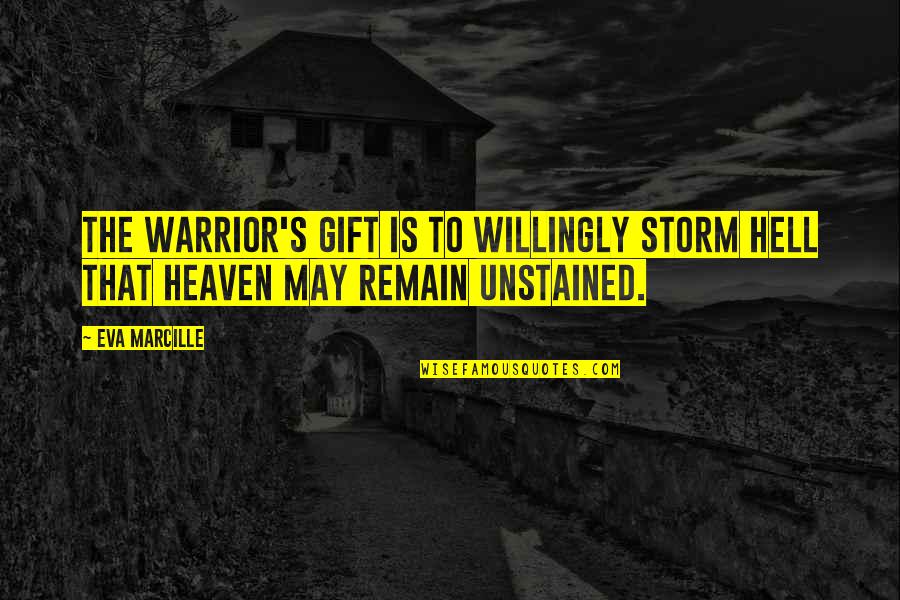 Congee Quotes By Eva Marcille: The warrior's gift is to willingly storm Hell