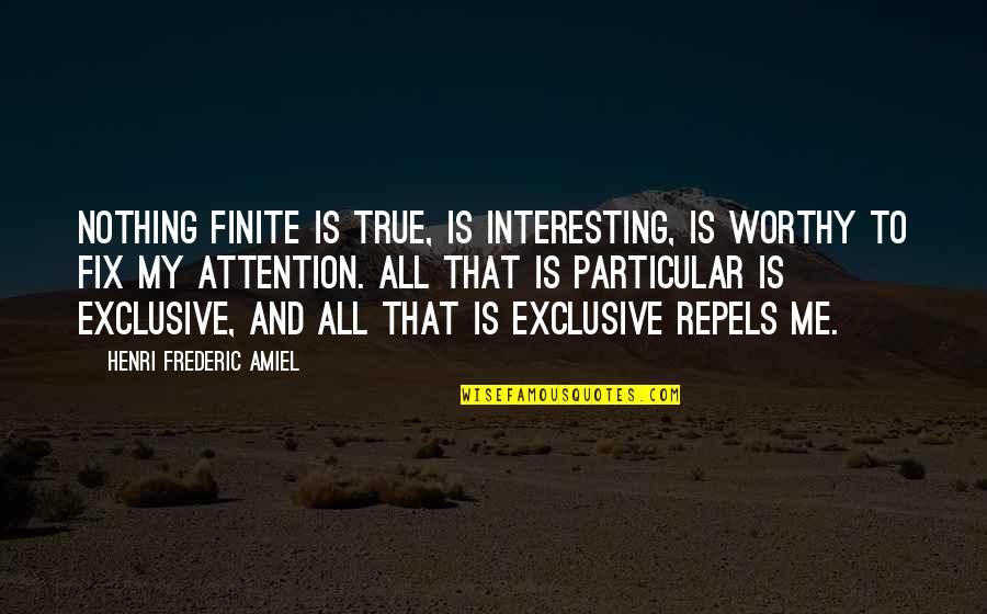 Congeladas En Quotes By Henri Frederic Amiel: Nothing finite is true, is interesting, is worthy