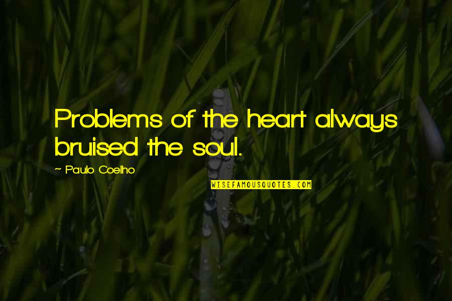 Congeladas In English Quotes By Paulo Coelho: Problems of the heart always bruised the soul.