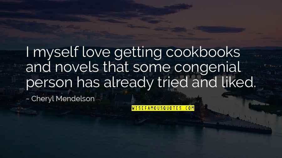 Congenial Quotes By Cheryl Mendelson: I myself love getting cookbooks and novels that