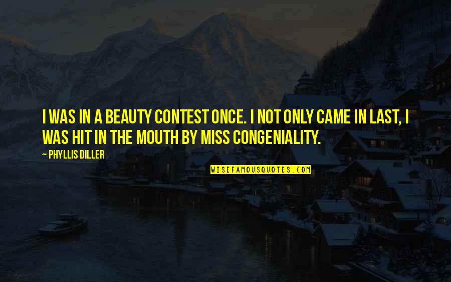 Congeniality Quotes By Phyllis Diller: I was in a beauty contest once. I