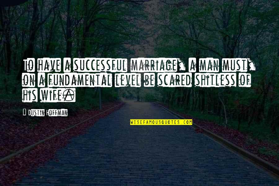 Congenital Heart Defects Quotes By Dustin Hoffman: To have a successful marriage, a man must,