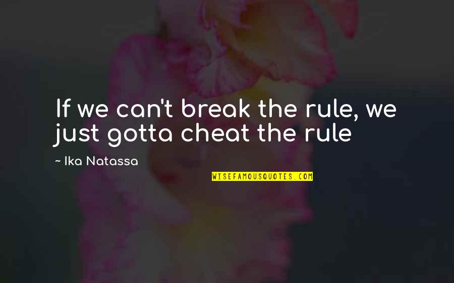 Congenital Heart Quotes By Ika Natassa: If we can't break the rule, we just