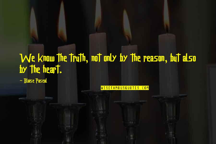 Congenital Quotes By Blaise Pascal: We know the truth, not only by the