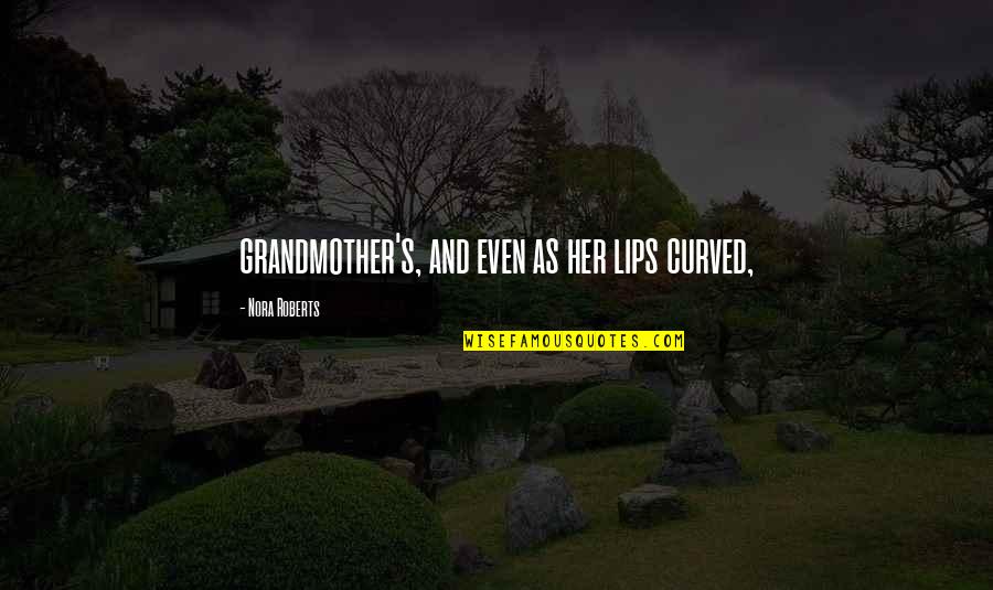 Congenitally Quotes By Nora Roberts: grandmother's, and even as her lips curved,