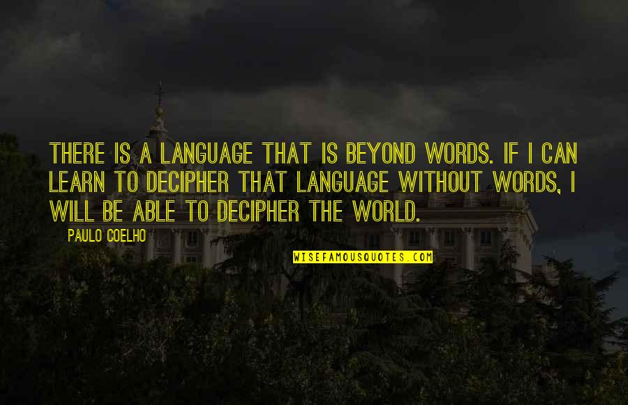 Congenitally Quotes By Paulo Coelho: There is a language that is beyond words.