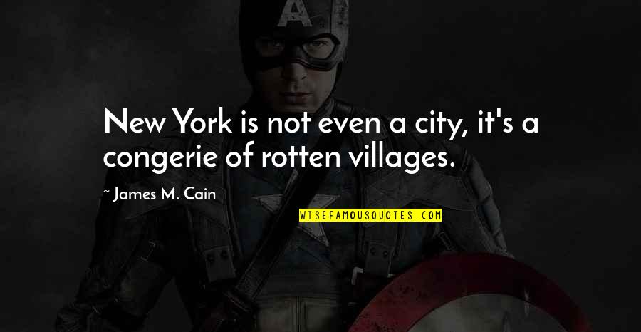 Congerie Quotes By James M. Cain: New York is not even a city, it's