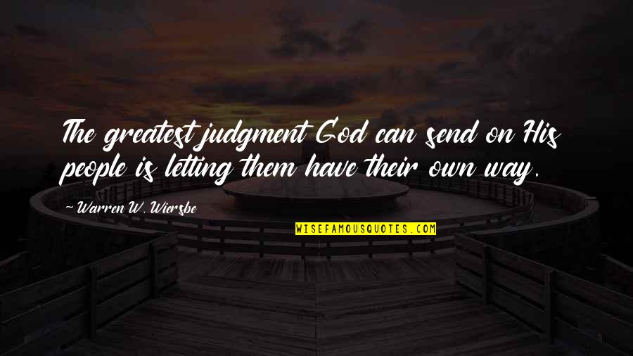Congestive Quotes By Warren W. Wiersbe: The greatest judgment God can send on His