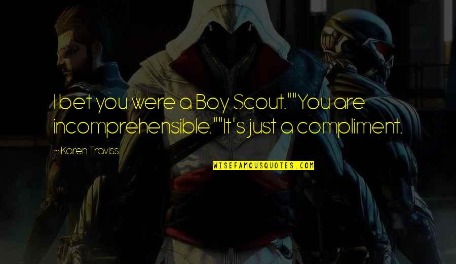 Congiunzioni Quotes By Karen Traviss: I bet you were a Boy Scout.""You are