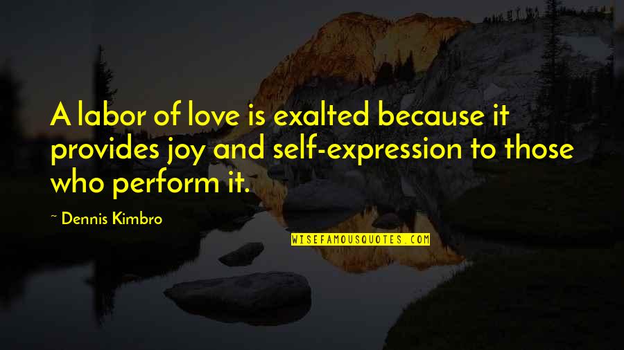 Conglomerado Wikipedia Quotes By Dennis Kimbro: A labor of love is exalted because it Conglomerado Wikipedia Quotes By Dennis Kimbro: A labor of love is exalted because it