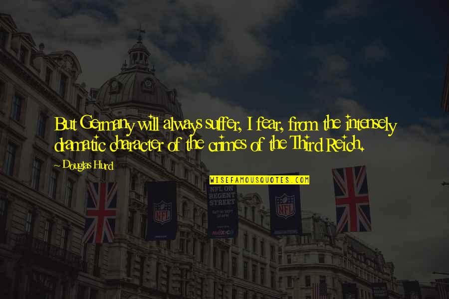 Conglomerado Wikipedia Quotes By Douglas Hurd: But Germany will always suffer, I fear, from Conglomerado Wikipedia Quotes By Douglas Hurd: But Germany will always suffer, I fear, from