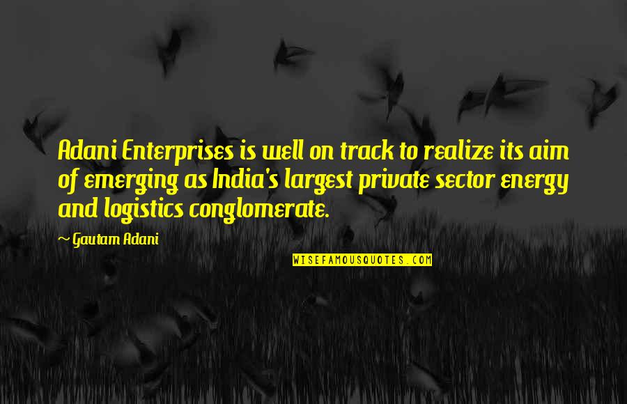 Conglomerate Quotes By Gautam Adani: Adani Enterprises is well on track to realize