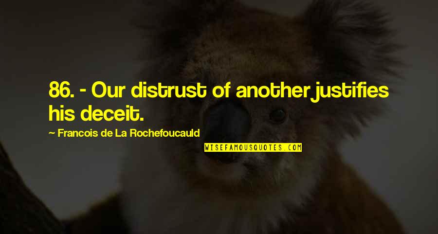 Conglomerations Quotes By Francois De La Rochefoucauld: 86. - Our distrust of another justifies his