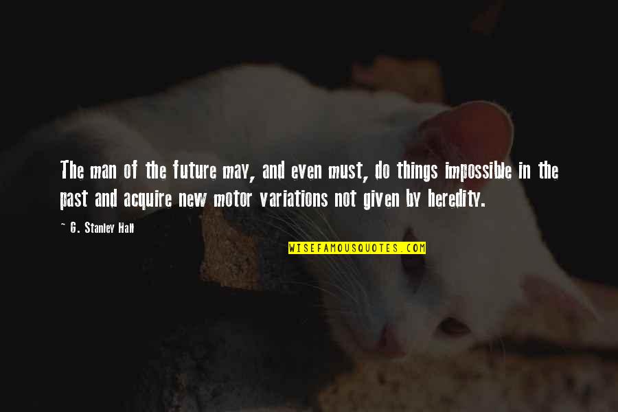 Congo Book Quotes By G. Stanley Hall: The man of the future may, and even Congo Book Quotes By G. Stanley Hall: The man of the future may, and even