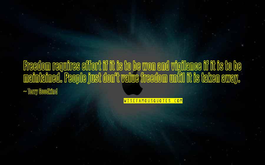 Congo Free State Quotes By Terry Goodkind: Freedom requires effort if it is to be