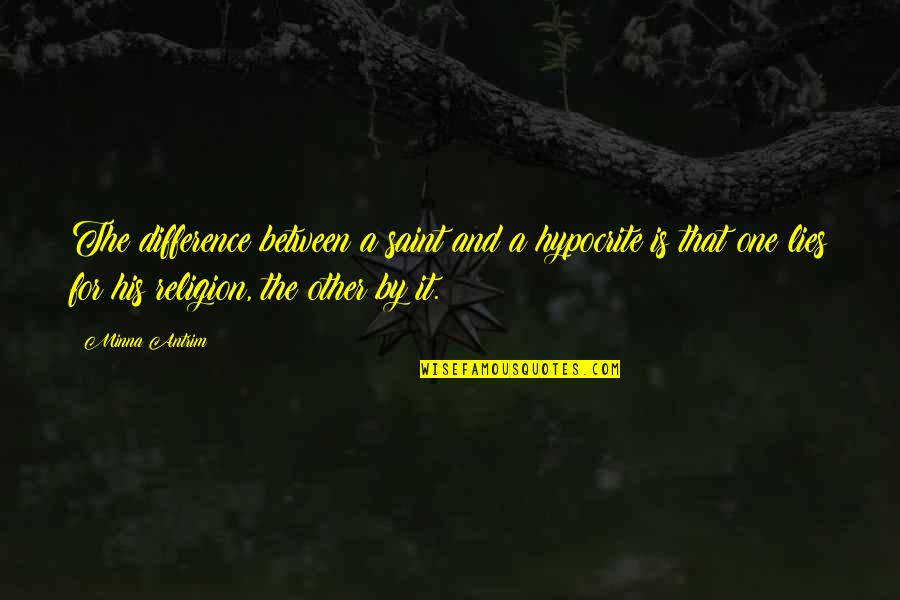 Congo River Quotes By Minna Antrim: The difference between a saint and a hypocrite Congo River Quotes By Minna Antrim: The difference between a saint and a hypocrite