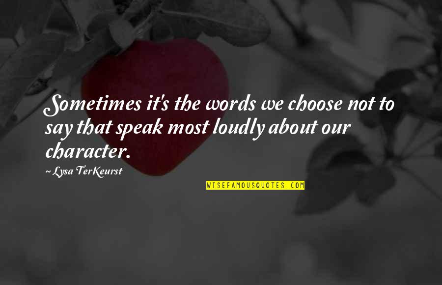 Congrams Quotes By Lysa TerKeurst: Sometimes it's the words we choose not to