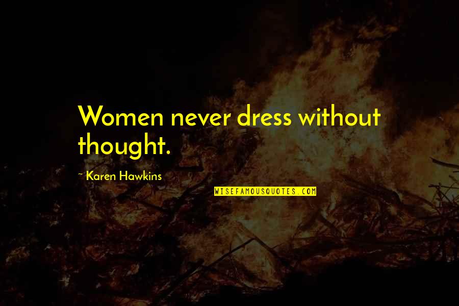 Congrats On Graduation Quotes By Karen Hawkins: Women never dress without thought. Congrats On Graduation Quotes By Karen Hawkins: Women never dress without thought.
