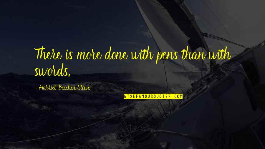 Congrats On Your Us Citizenship Quotes By Harriet Beecher Stowe: There is more done with pens than with Congrats On Your Us Citizenship Quotes By Harriet Beecher Stowe: There is more done with pens than with