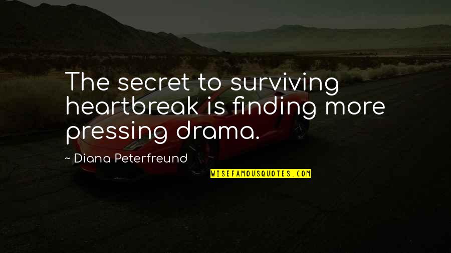 Congrats Quotes By Diana Peterfreund: The secret to surviving heartbreak is finding more