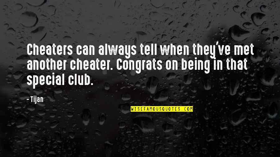 Congrats Quotes By Tijan: Cheaters can always tell when they've met another