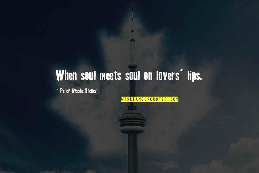 Congratulate For Achievement Quotes By Percy Bysshe Shelley: When soul meets soul on lovers' lips.