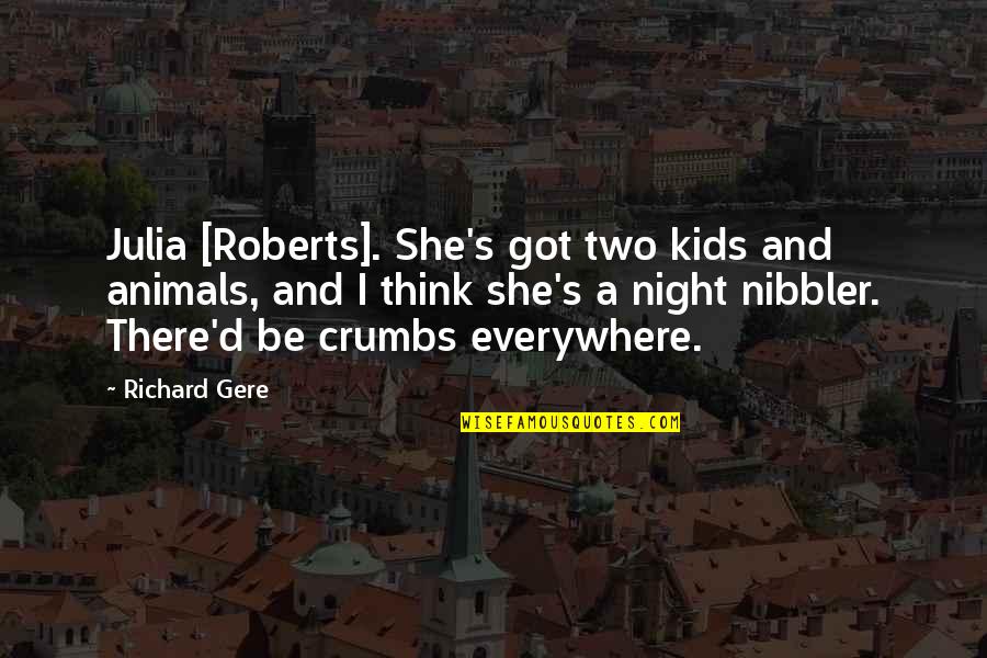 Congratulate New Baby Quotes By Richard Gere: Julia [Roberts]. She's got two kids and animals,