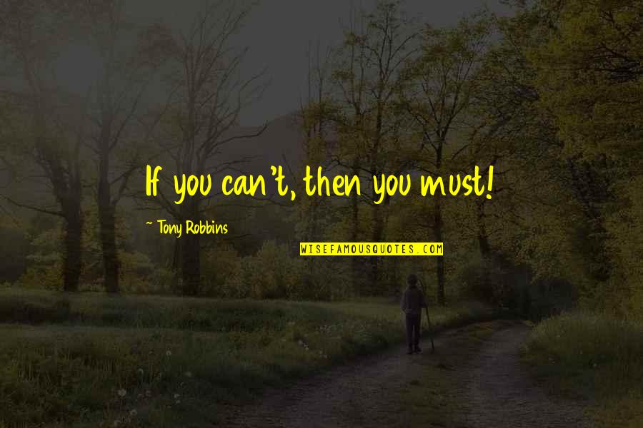 Congratulate On Promotion Quotes By Tony Robbins: If you can't, then you must!