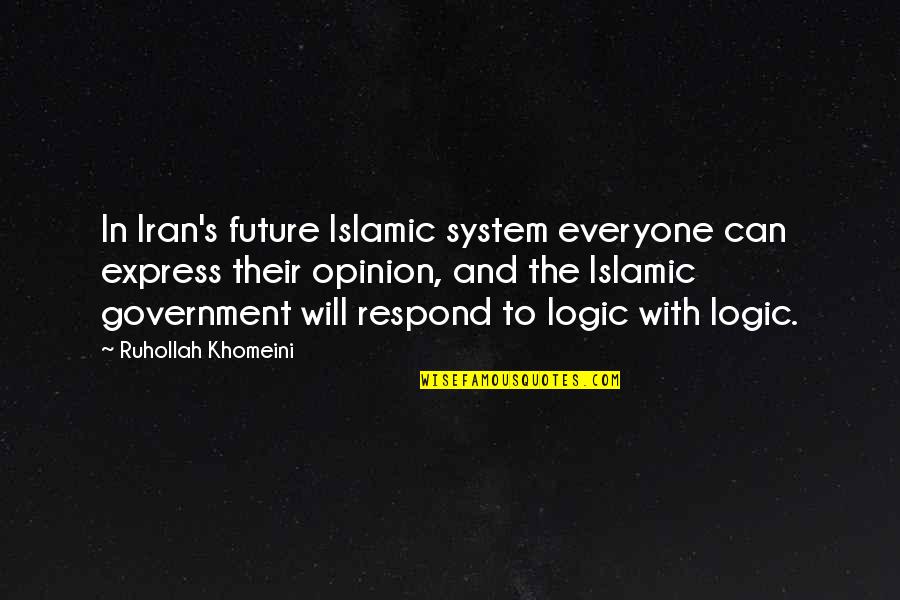 Congratulating Yourself Quotes By Ruhollah Khomeini: In Iran's future Islamic system everyone can express