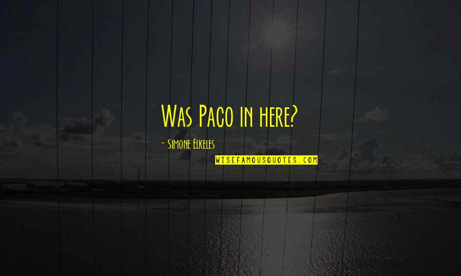 Congratulation For New Born Baby Quotes By Simone Elkeles: Was Paco in here? Congratulation For New Born Baby Quotes By Simone Elkeles: Was Paco in here?
